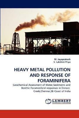 Heavy Metal Pollution and Response of Foraminifera - M Jayaprakash,S Lakshmi Priya - cover