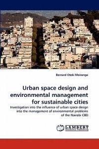 Urban space design and environmental management for sustainable cities - Bernard Otoki Moirongo - cover