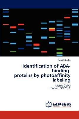 Identification of ABA-Binding Proteins by Photoaffinity Labeling - Galka Marek - cover
