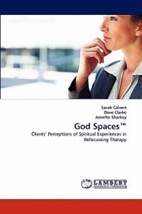 God Spaces(TM) - Sarah Calvert,Dave Clarke,Jennifer Sharkey - cover