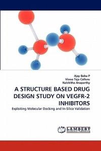 A Structure Based Drug Design Study on Vegfr-2 Inhibitors - Ajay Babu P,Viswa Teja Colluru,Naishitha Anaparthy - cover