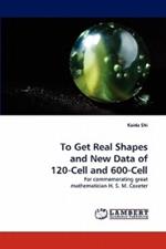To Get Real Shapes and New Data of 120-Cell and 600-Cell