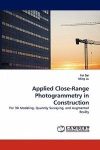 Applied Close-Range Photogrammetry in Construction - Fei Dai,Ming Lu - cover