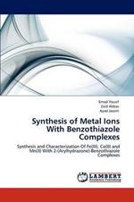 Synthesis of Metal Ions With Benzothiazole Complexes