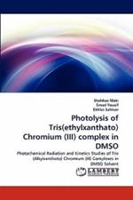 Photolysis of Tris(ethylxanthato) Chromium (III) complex in DMSO