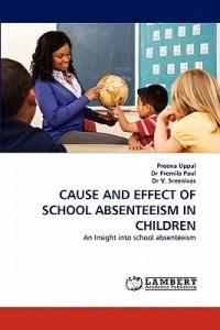 Cause and Effect of School Absenteeism in Children - Preena Uppal,Paul Premila,V Sreenivas - cover