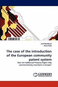 The case of the introduction of the European community patent system - Leif Nordkvist,Anna Kalo - cover