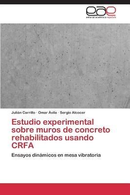 Estudio Experimental Sobre Muros de Concreto Rehabilitados Usando Crfa - Carrillo Julian,Avila Omar,Alcocer Sergio - cover