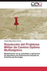 Resolucion del Problema Militar de Camino Optimo Multiobjetivo