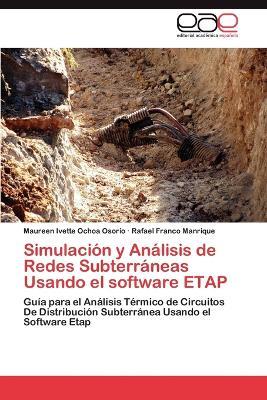 Simulacion y Analisis de Redes Subterraneas Usando El Software Etap - Ochoa Osorio Maureen Ivette,Franco Manrique Rafael - cover