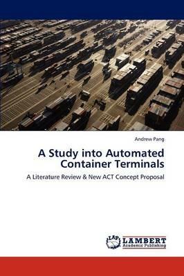 A Study into Automated Container Terminals - Andrew Pang - cover