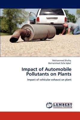 Impact of Automobile Pollutants on Plants - Muhammad Shafiq,Muhammad Zafar Iqbal - cover