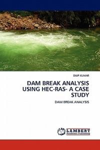 Dam Break Analysis Using Hec-Ras- A Case Study - Dilip Kumar - cover