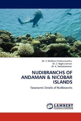 Nudibranchs of Andaman and Nicobar Islands - V Madhan Chakkaravarthy,C Raghunathan,K Venkataraman - cover