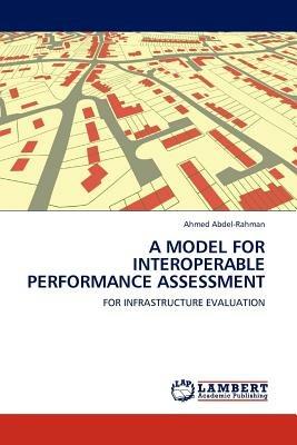 A Model for Interoperable Performance Assessment - Ahmed Abdel-Rahman - cover