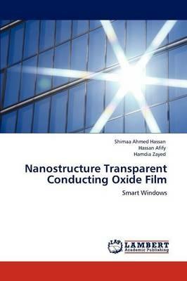 Nanostructure Transparent Conducting Oxide Film - Shimaa Ahmed Hassan,Hassan Afify,Hamdia Zayed - cover