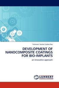 Development of Nanocomposite Coatings for Bio-Implants - Yammani Venkat Subba Rao - cover