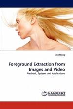 Foreground Extraction from Images and Video