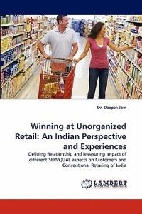 Winning at Unorganized Retail: An Indian Perspective and Experiences - Deepak Jain - cover