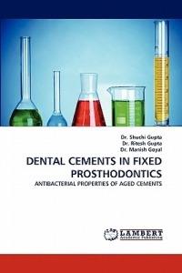 Dental Cements in Fixed Prosthodontics - Shuchi Gupta,Ritesh Gupta,Manish Goyal - cover