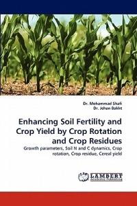 Enhancing Soil Fertility and Crop Yield by Crop Rotation and Crop Residues - Mohammad Shafi,Jehan Bakht,Jehan Bakht - cover
