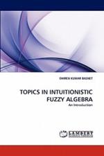 Topics in Intuitionistic Fuzzy Algebra