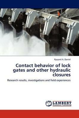 Contact behavior of lock gates and other hydraulic closures - Ryszard A Daniel - cover