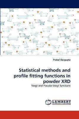 Statistical Methods and Profile Fitting Functions in Powder Xrd - Prabal Dasgupta - cover