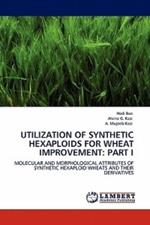 Utilization of Synthetic Hexaploids for Wheat Improvement: Part I