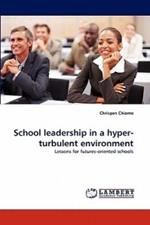 School Leadership in a Hyper-Turbulent Environment