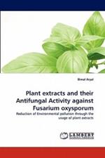 Plant Extracts and Their Antifungal Activity Against Fusarium Oxysporum