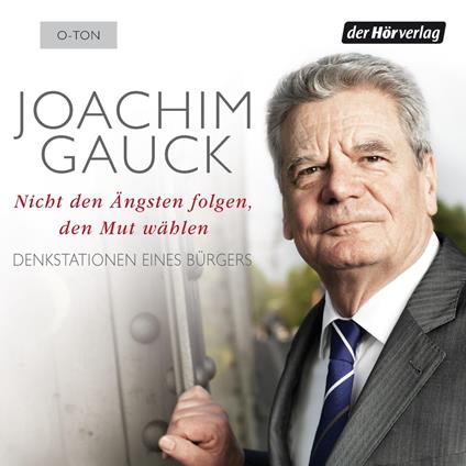 Nicht den Ängsten folgen, den Mut wählen