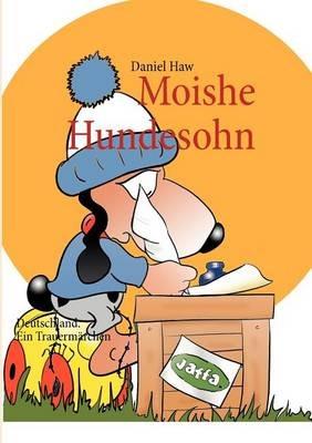Moishe Hundesohn: Deutschland. Ein Trauermärchen - Daniel Haw - cover