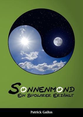 Sonnenmond: Ein Bipolarer erzählt - Patrick Gailus - cover