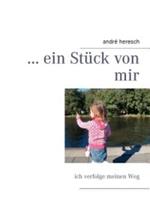 ... ein Stück von mir: ich verfolge meinen Weg