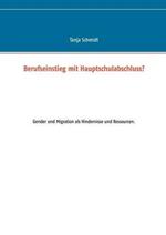 Berufseinstieg mit Hauptschulabschluss?: Gender und Migration als Hindernisse und Ressourcen.