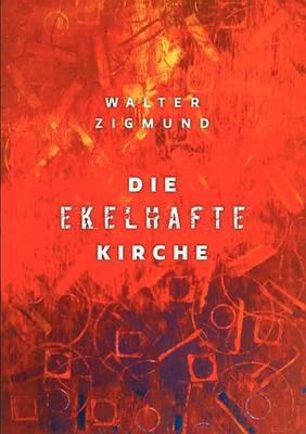Die ekelhafte Kirche - Walter Zigmund - cover