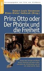 Prinz Otto oder Der Phönix und die Freiheit: Roman über Intrigen und Macht, Verrat, Hinterlist und wahre Liebe - vom Autor der Schatzinsel und von Dr. Jekyll und Mr. Hyde