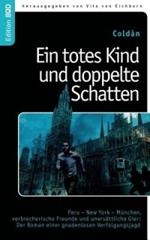 Ein totes Kind und doppelte Schatten: Peru - New York - München, verbrecherische Freunde und unersättliche Gier: Der Roman einer gnadenlosen Verfolgungsjagd