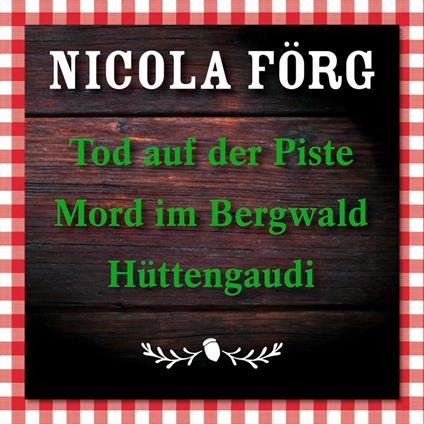 Tod auf der Piste / Mord im Bergwald / Hüttengaudi