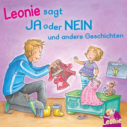 Leonie: Leonie sagt Ja oder Nein; Meins!, ruft Leonie; Pipimachen! Händewaschen! Sauber!