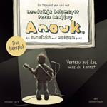 Anouk, die nachts auf Reisen geht. Vertrau auf das, was du kannst - Das Hörspiel (Anouk - Hörspiele)