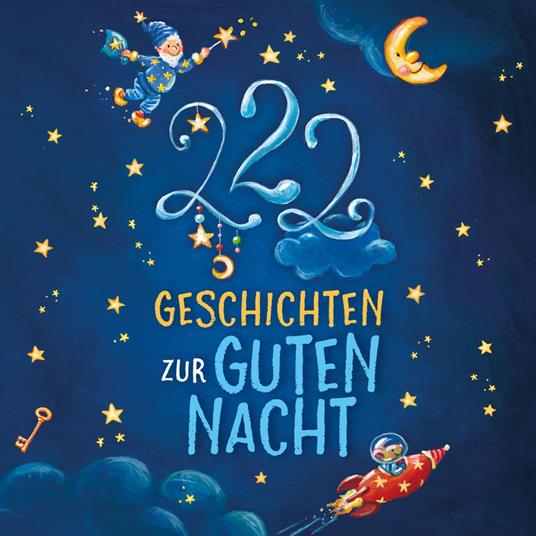 Einschlafgeschichten: 222 Geschichten zur Guten Nacht