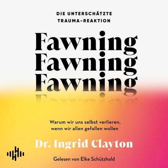 Fawning – die unterschätzte Trauma-Reaktion