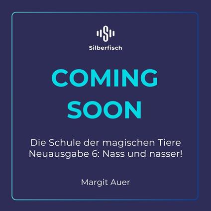 Die Schule der magischen Tiere Neuausgabe 6: Nass und nasser!