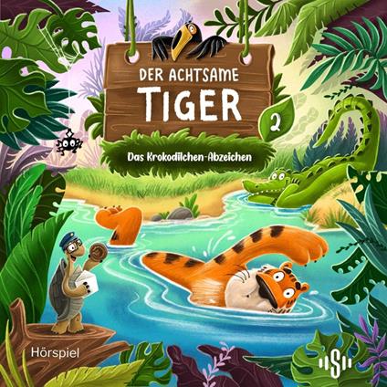 Der achtsame Tiger – Hörspiel 2: Das Krokodilchen-Abzeichen