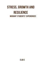 Stress, Growth And Resilience: Migrant Students' Experiences