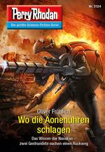 Perry Rhodan 3124: Wo die Äonenuhren schlagen