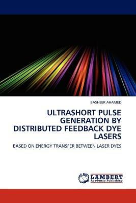 Ultrashort Pulse Generation by Distributed Feedback Dye Lasers - Basheer Ahamed - cover