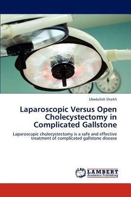 Laparoscopic Versus Open Cholecystectomy in Complicated Gallstone - Shaikh Ubedullah - cover